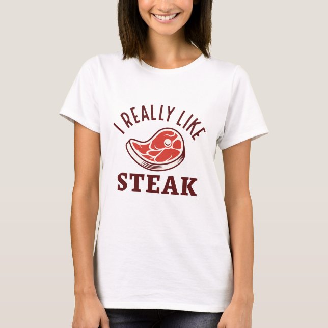 I Really Like Steak T-Shirt (Front)