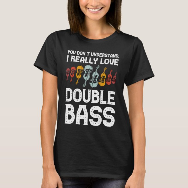 I really love double bass double basses T-Shirt (Front)