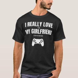 I Really Love It When My Girlfriend Lets Me Play V T-Shirt