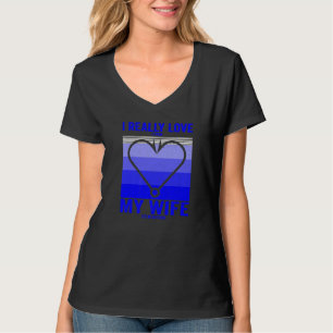 I Really Love It When My Wife Lets Me Go Fishing F T-Shirt