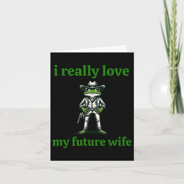 I Really Love My Future Wife Cowboy Frog Meme Groo Card (Front)