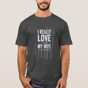 I Really Love My Wife Funny Mens Bass Fishing Joke T-Shirt