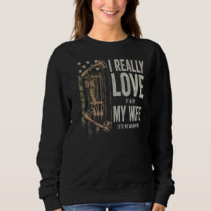 I Really Love My Wife   Mens Deer Hunting Bowhunti Sweatshirt