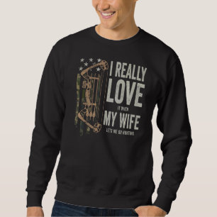 I Really Love My Wife Mens Deer Hunting Bowhunti Sweatshirt
