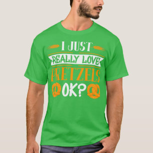 I Really Love Pretzels T-Shirt