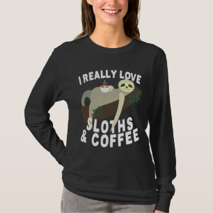 I Really Love Sloths Coffee Cappuccino T-Shirt