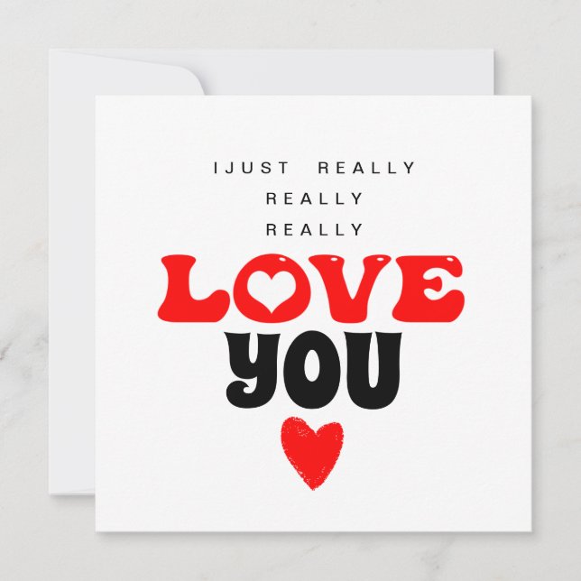 I Really Love You Valentines Day Card (Front)