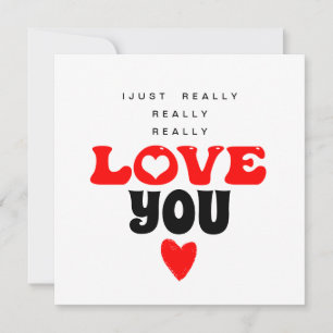 I Really Love You Valentines Day Card