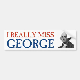 I Really Miss George Washington Bumper Sticker
