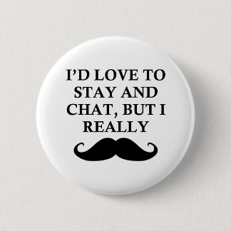 I REALLY MUST DASH 6 CM ROUND BADGE