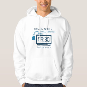 I Really Need A Snooze Button That Hits Back Hoodie