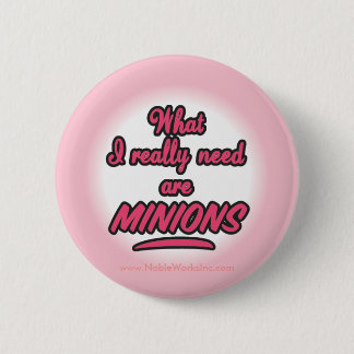 I Really Need Minions (Button) 6 Cm Round Badge