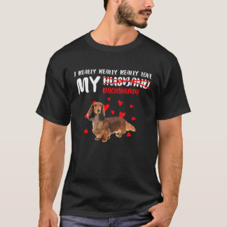 I Really Really Really Love My Dachshund T-Shirt