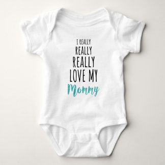 I Really Really Really Love my Mummy | Chic Baby Bodysuit