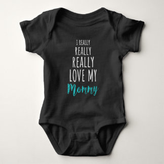I Really Really Really Love my Mummy | Chic Baby Bodysuit