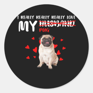 I really really really love my pug classic round sticker