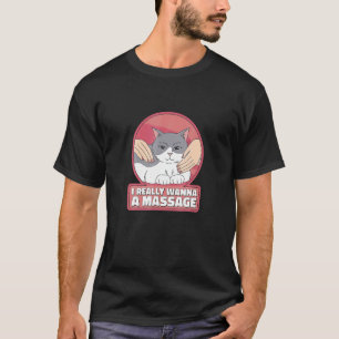 I Really Wanna A Massage Cat Pet T-Shirt