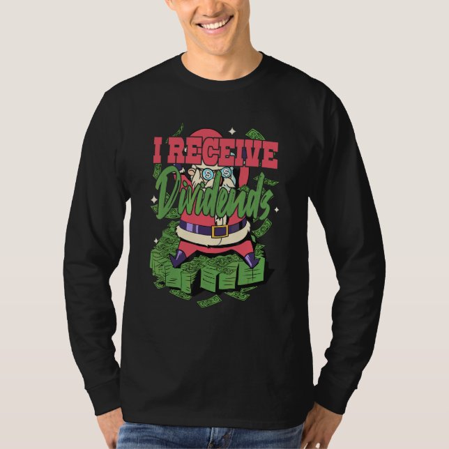 I Receive Dividends T-Shirt (Front)