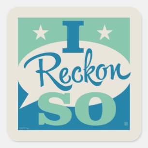 I Reckon So Square Sticker