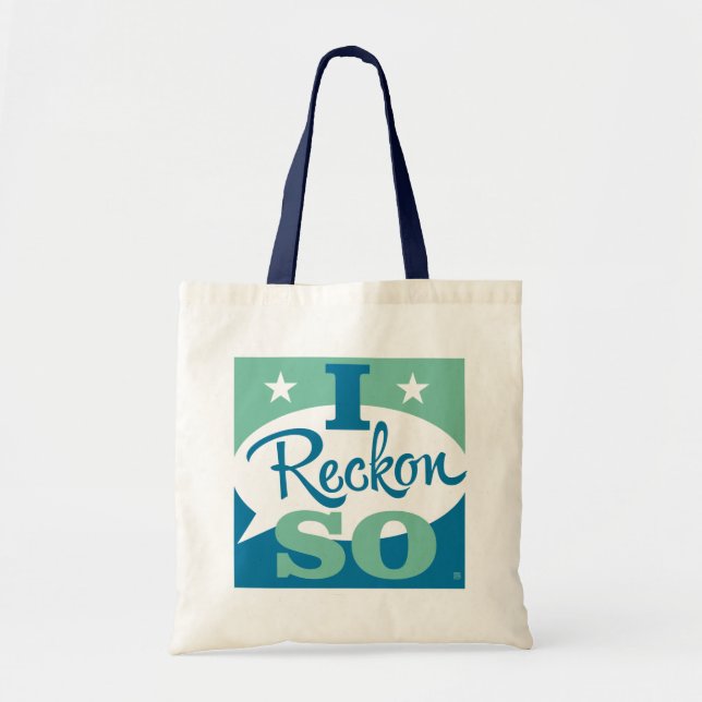 I Reckon So Tote Bag (Front)