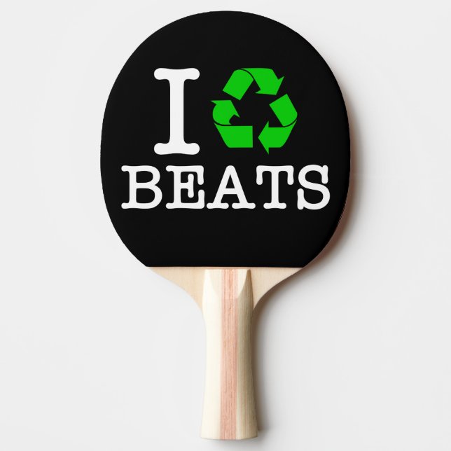 I Recycle Beats Ping Pong Paddle (Front)