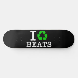 I Recycle Beats Skateboard