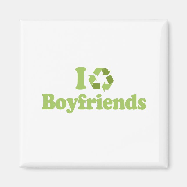 I recycle Boyfriends T-shirt Magnet (Front)