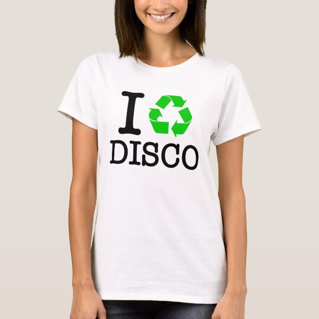 I Recycle Disco T-Shirt (Front)