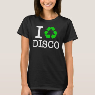 I Recycle Disco T-Shirt