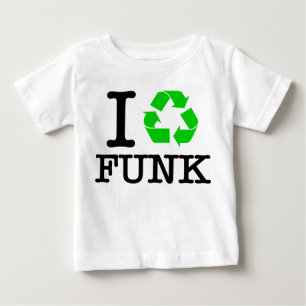 I Recycle Funk Baby T-Shirt