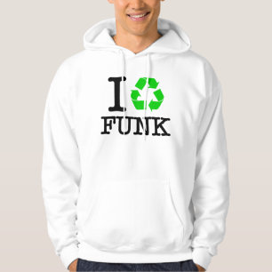 I Recycle Funk Hoodie