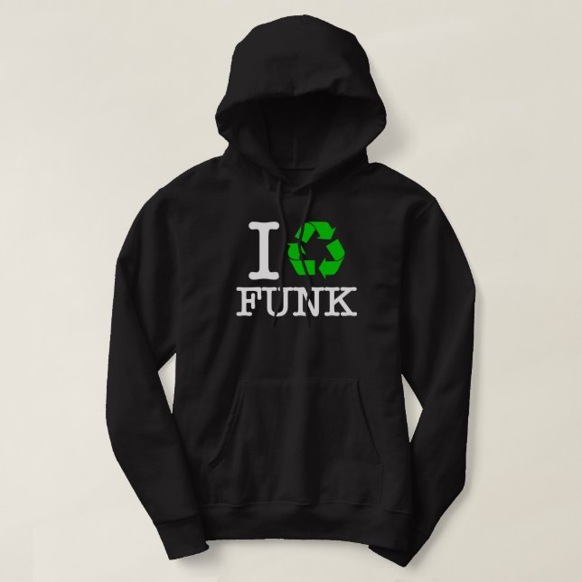 I Recycle Funk Hoodie (Design Front)
