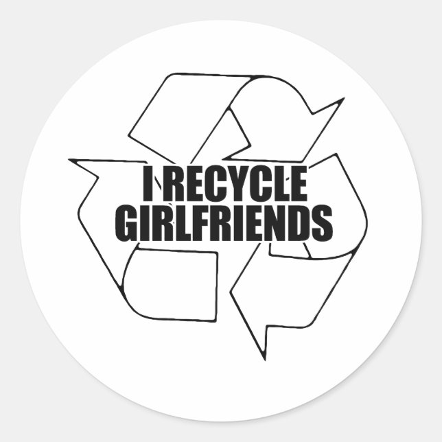 I recycle girlfriends classic round sticker (Front)