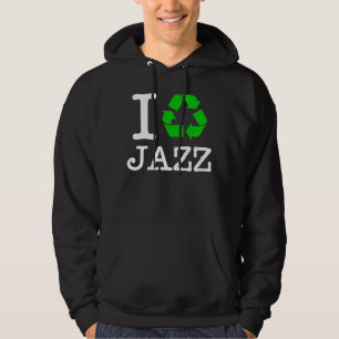 I Recycle Jazz Hoodie