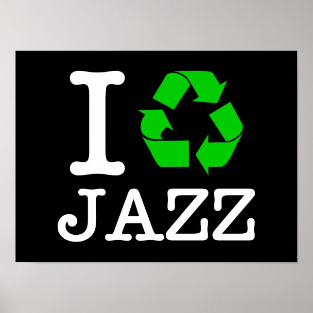 I Recycle Jazz Poster (Front)