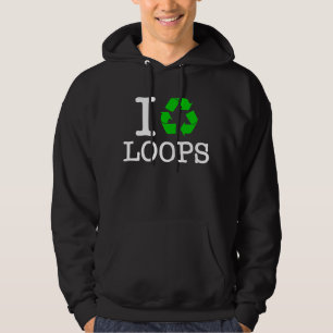 I Recycle Loops Hoodie