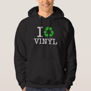 I Recycle Vinyl Hoodie