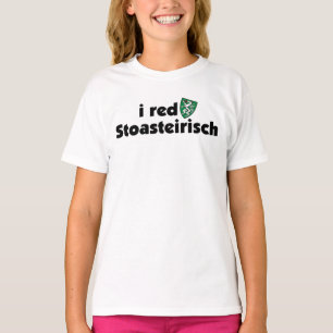 I red Stoasteirisch Steiermark Austria Dialekt T-Shirt