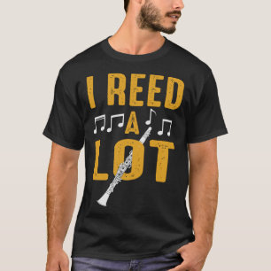 I Reed A Lot Clarinet Player Expert Musician Music T-Shirt