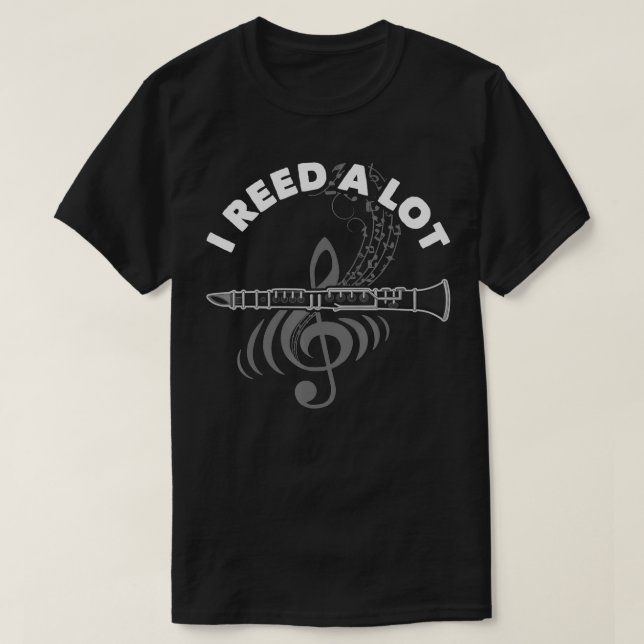 I Reed A Lot Funny Musician Clarinetist Gift Clari T-Shirt (Design Front)