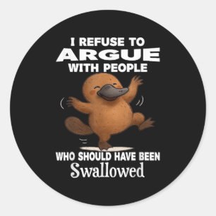I Refuse To Argue With People Who Should Have Been Classic Round Sticker