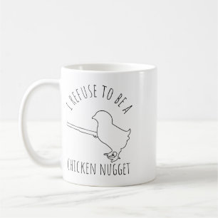 I Refuse To Be A Chicken Nugget Chicken Humour _1 Coffee Mug