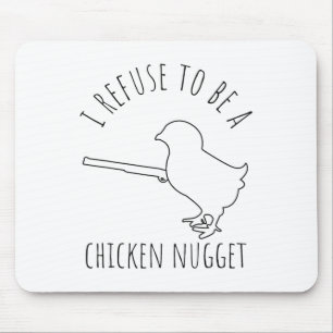 I Refuse To Be A Chicken Nugget Chicken Humour _1 Mouse Mat