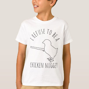 I Refuse To Be A Chicken Nugget Chicken Humour _1 T-Shirt