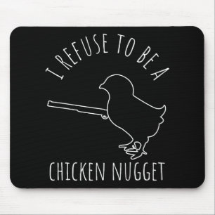 I Refuse To Be A Chicken Nugget Chicken Humour Mouse Mat