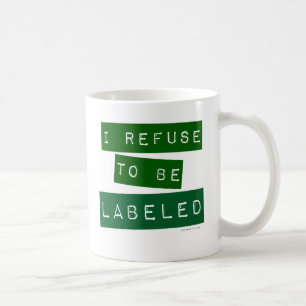 I Refuse To Be Labelled Cool Fun Slogan Coffee Mug