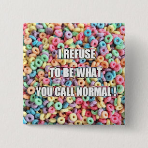 I refuse to be normal 15 cm square badge
