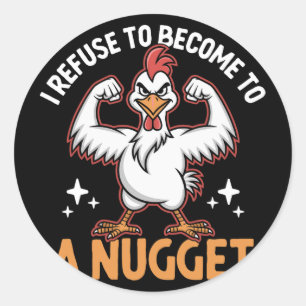 I Refuse To Become To A Nugget Farming Livestock H Classic Round Sticker