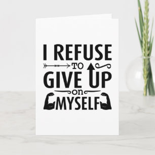 I Refuse To Give Up On Myself Anxie Mental Health Card