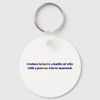 I refuse to have a battle of wits key ring